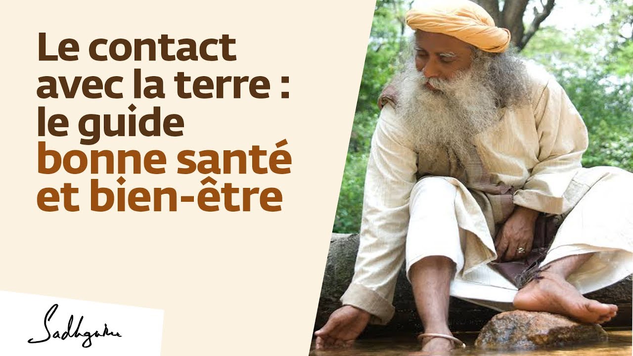 Le contact avec la terre : le guide bonne santé et bien-être | Sadhguru Français