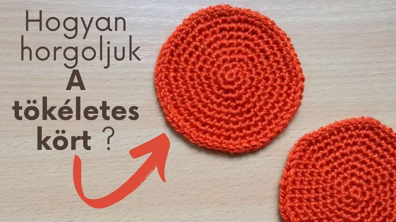Hogyan horgoljuk A TÖKÉLETES KÖRt?  / How to crochet perfect circle ?