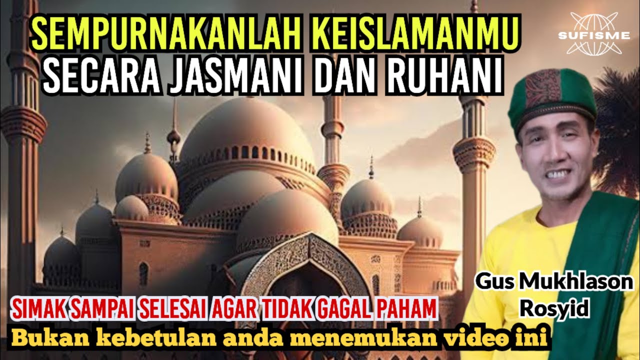 SEMPURNAKANLAH KEISLAMANMU,SECARA JASMANI DAN RUHANI 🔴GUS MUKHLASON ROSYID #hakekat #islam #iman