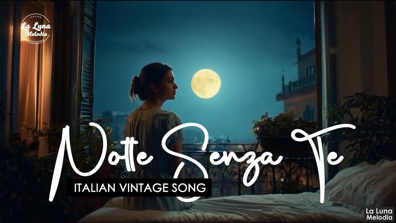 Notte Senza Te - Nostalgic Italian Romance Songs