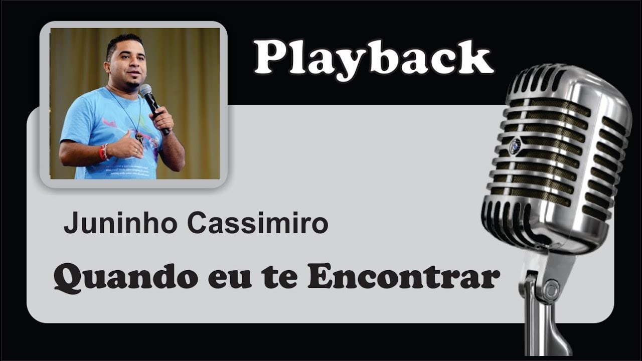 ( PLAYBACK ) - QUANDO EU TE ENCONTRAR - Juninho Cassimiro