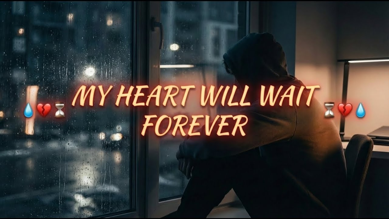 ⏳💔 My Heart Will Wait Forever 💔⏳ | Emotional Love Song 2026