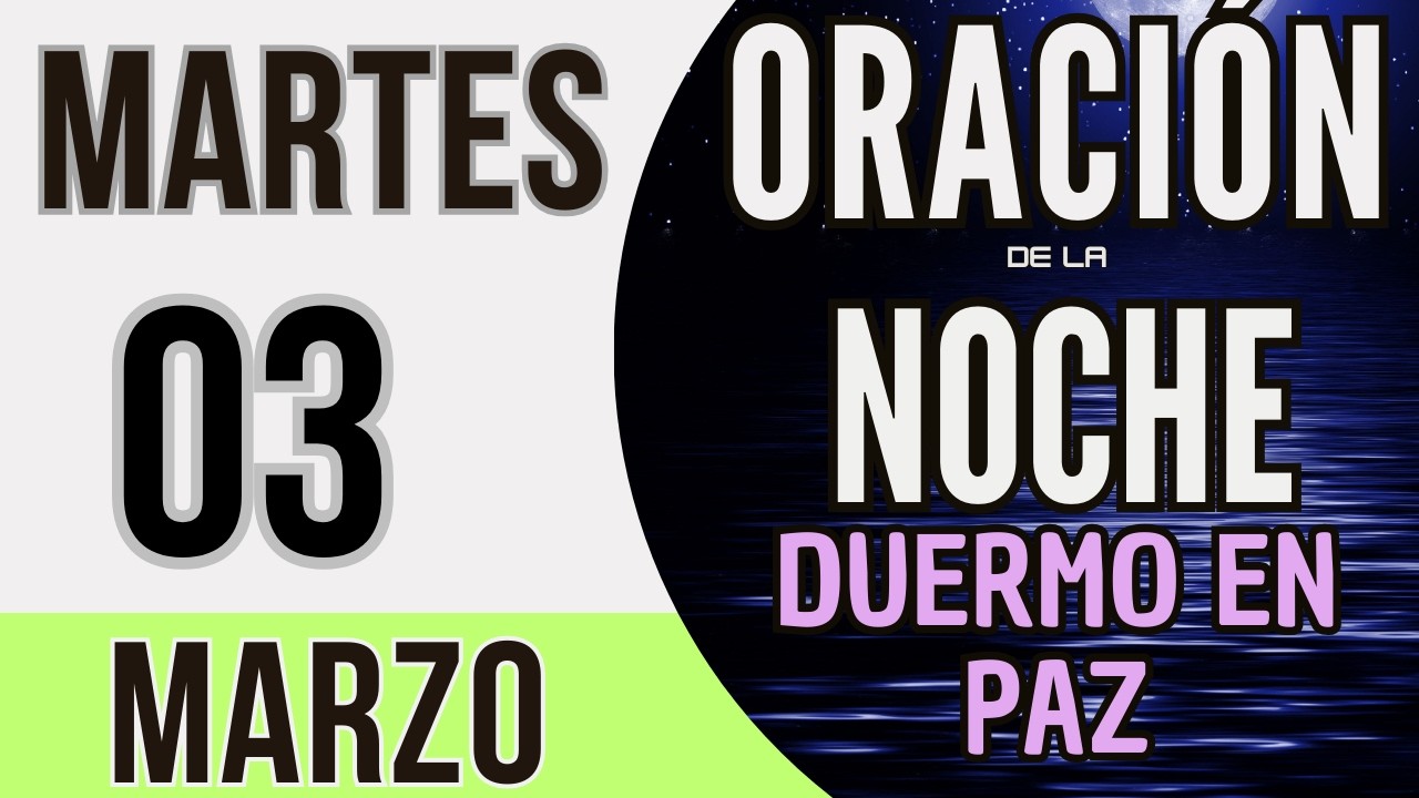 ORACIÓN DE LA NOCHE DE HOY MARTES 03 DE MARZO DE 2026