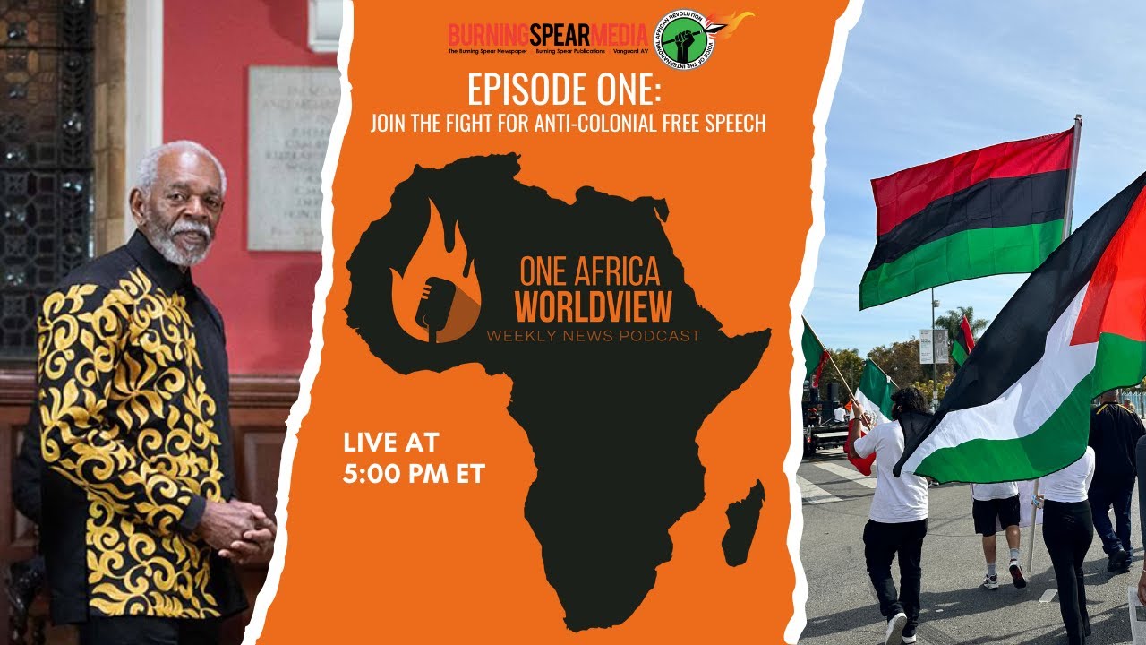 Join the Fight for Anti-colonial Free Speech - One Africa Worldview Episode 1