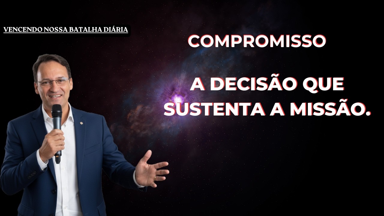 COMPROMISSO A decisão que sustenta a missão
