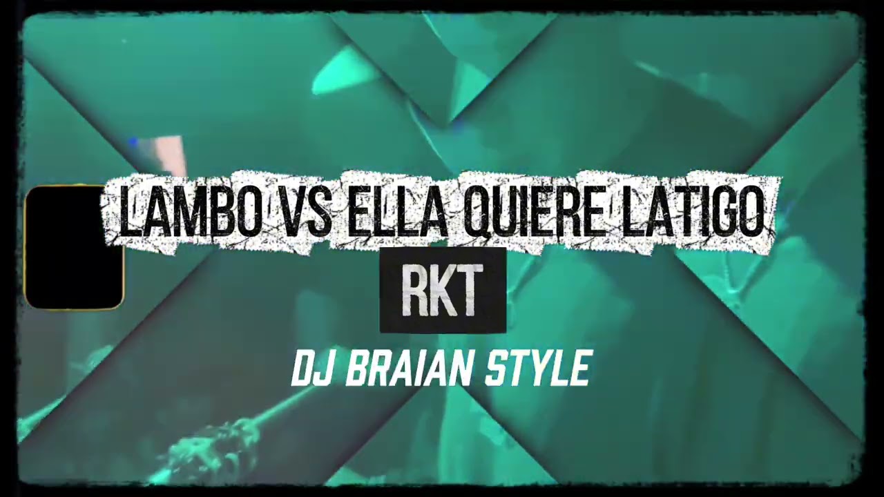 LAMBO VS ELLA QUIERE LATIGO - RKT - DJ BRAIAN STYLE 