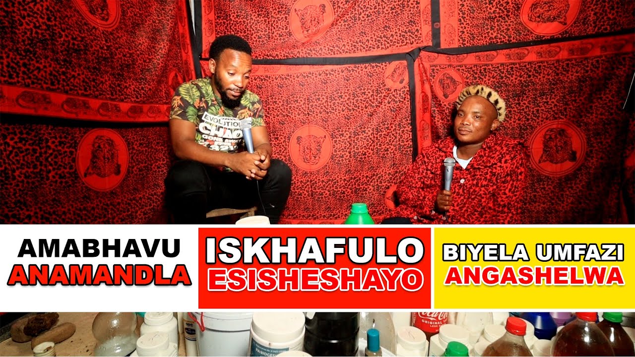 ISKHAFULO ESINZIMA | UKUQINISA UMFAZI | NEZIFO ZONKE | MKHULU GASA AKAGEJI