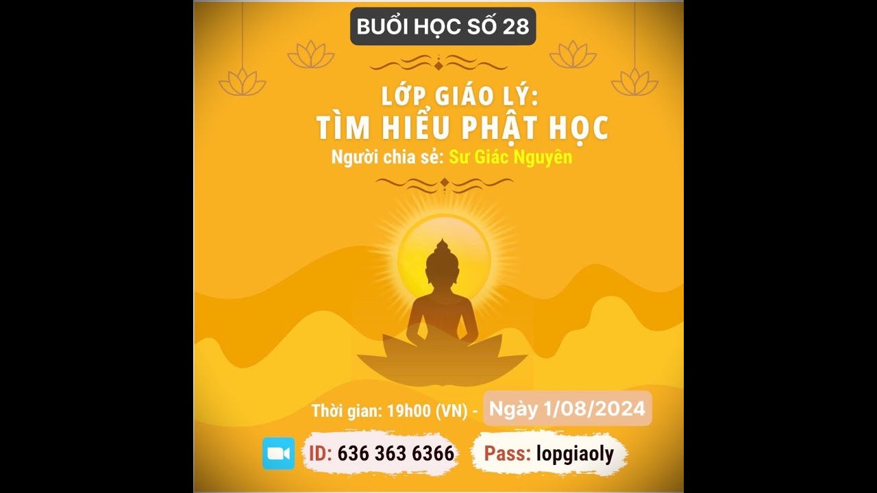 BUỔI HỌC 28 - LỚP PHẬT PHÁP CĂN BẢN - SƯ TOẠI KHANH (SƯ GIÁC NGUYÊN) NGÀY 01/08/2024