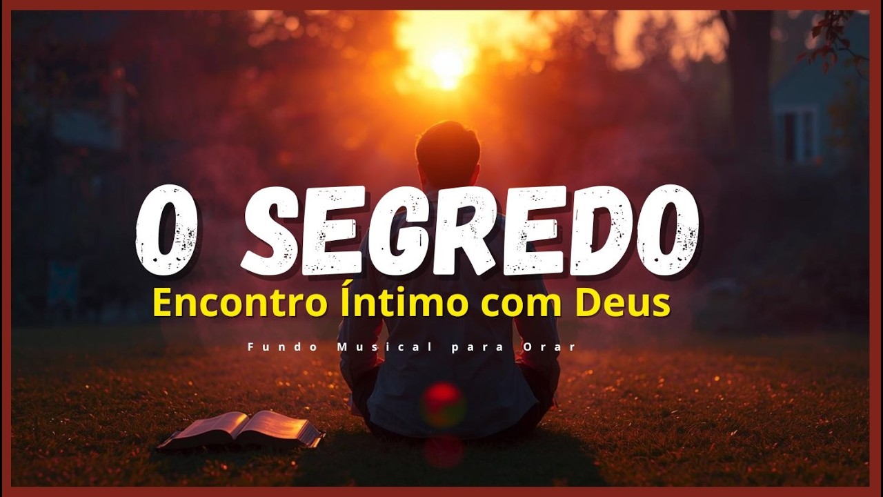 Fundo Musical para Orar e Meditar: O Segredo para um Encontro Íntimo com Deus