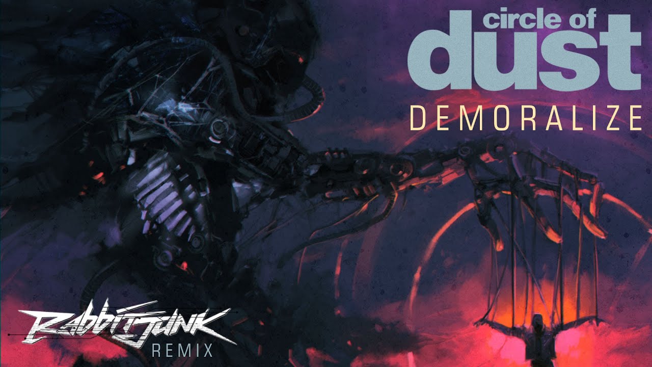 Circle of Dust - Demoralize (Rabbit Junk Remix)
