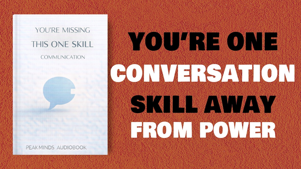 You're Missing This One Communication Skill | Full Audiobook