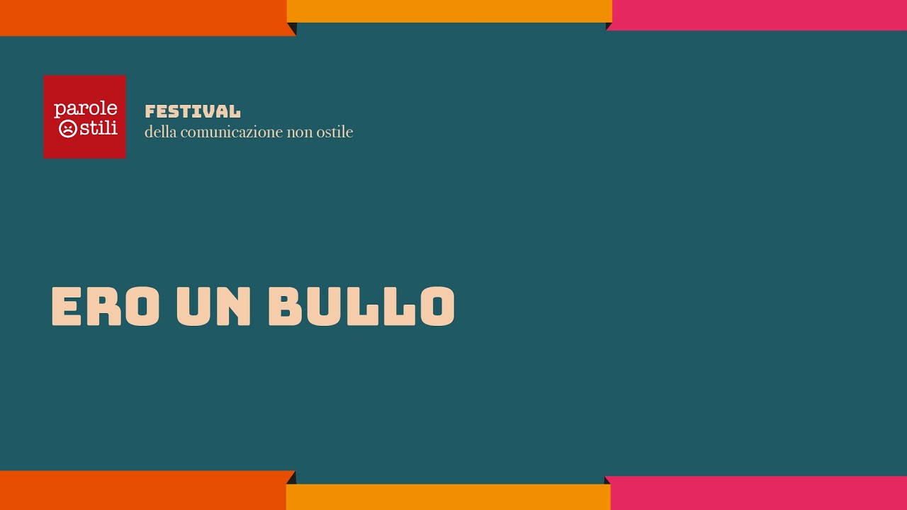 Ero un bullo | Festival della comunicazione non ostile