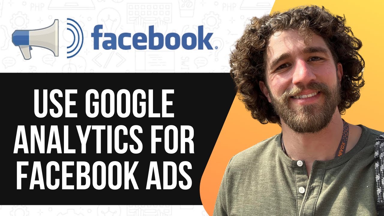 HOW TO USE GOOGLE ANALYTICS FOR FACEBOOK ADS (FULL GUIDE) 2025