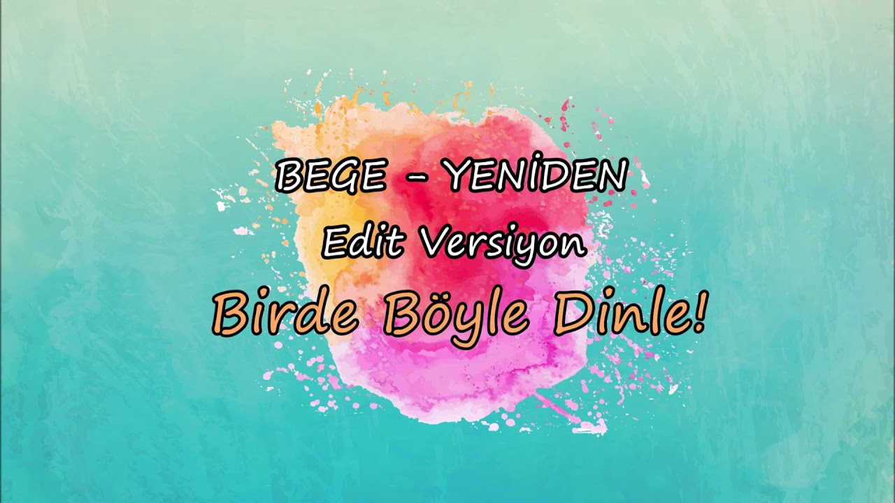 BEGE YENİDEN  - Birde B&ouml;yle Dinle! (Editlenmiş Hali)