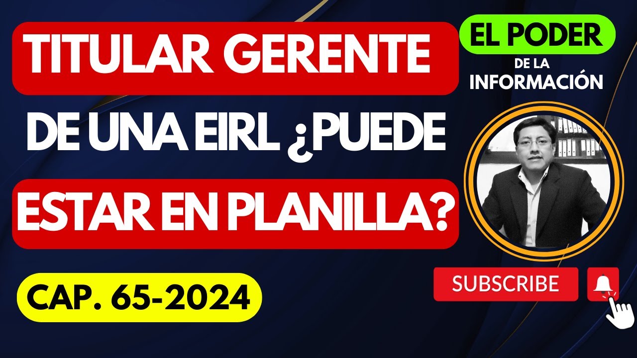 EL TITULAR GERENTE DE UNA EIRL ¿PUEDE ESTAR EN LA PLANILLA DE SU EIRL?