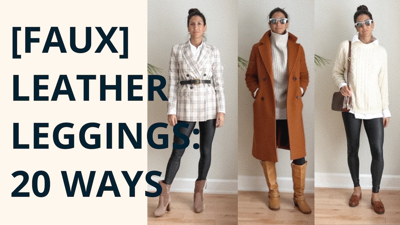 How To Style One Pair of Faux Leather Leggings 20 Ways | Styling Closet Basics