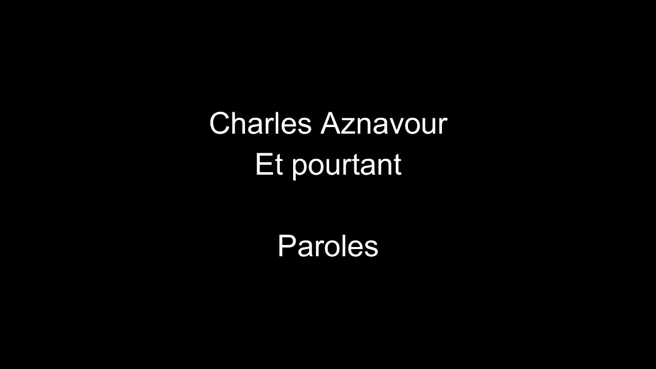 Charles Aznavour-Et pourtant-paroles