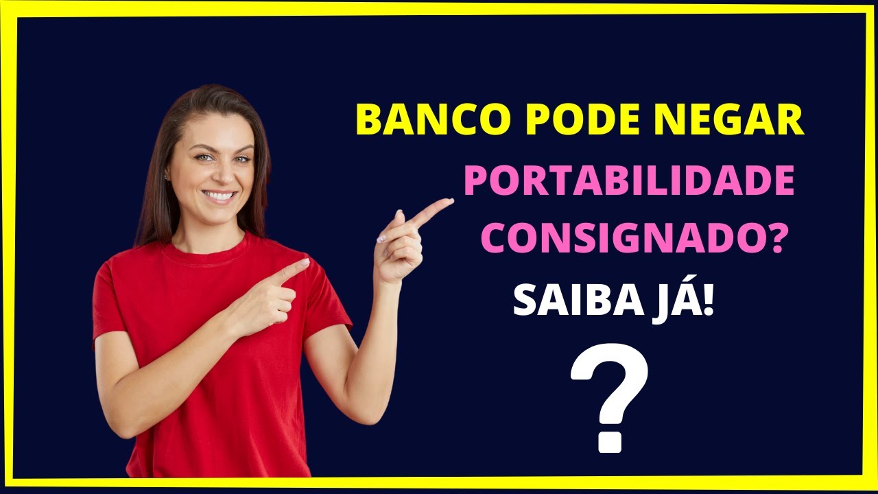 Banco pode negar portabilidade de consignado?