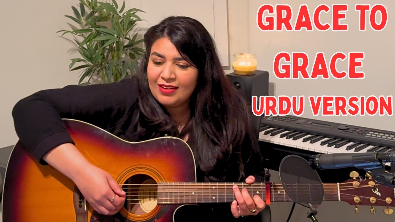 Grace to Grace- Hillsong (Urdu remix by Sunaina)