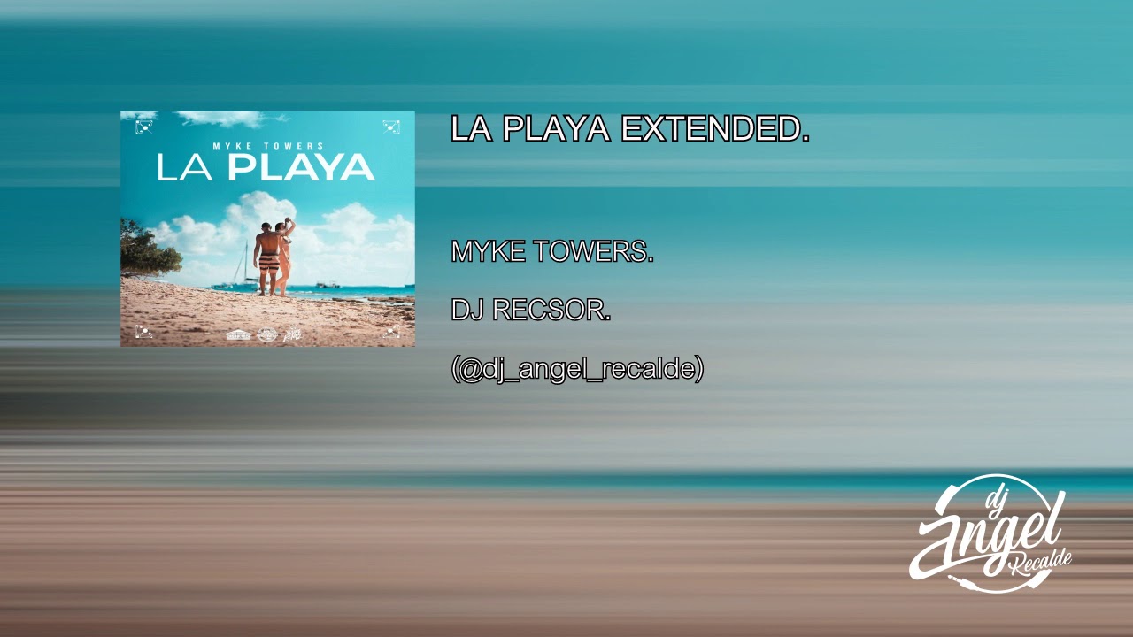 MYKE TOWERS - LA PLAYA EXTENDED DJ RECSOR @dj angel recalde