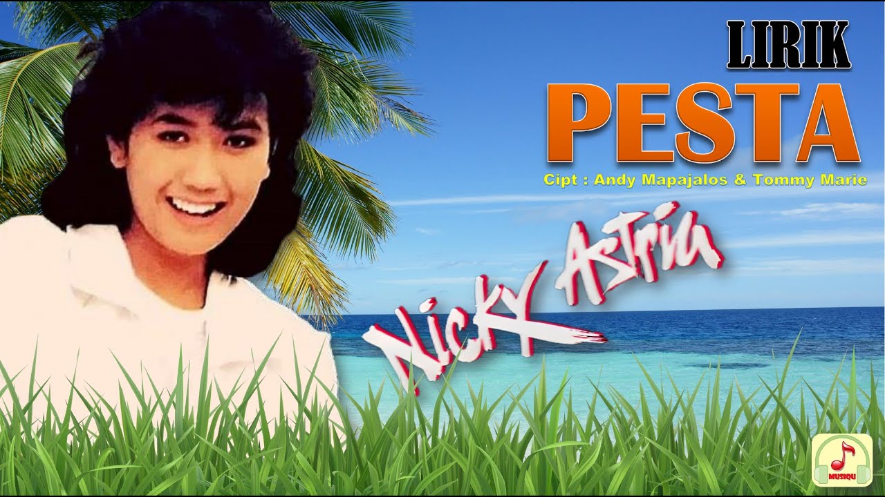 NICKY ASTRIA  - PESTA - VIDEO LIRIK