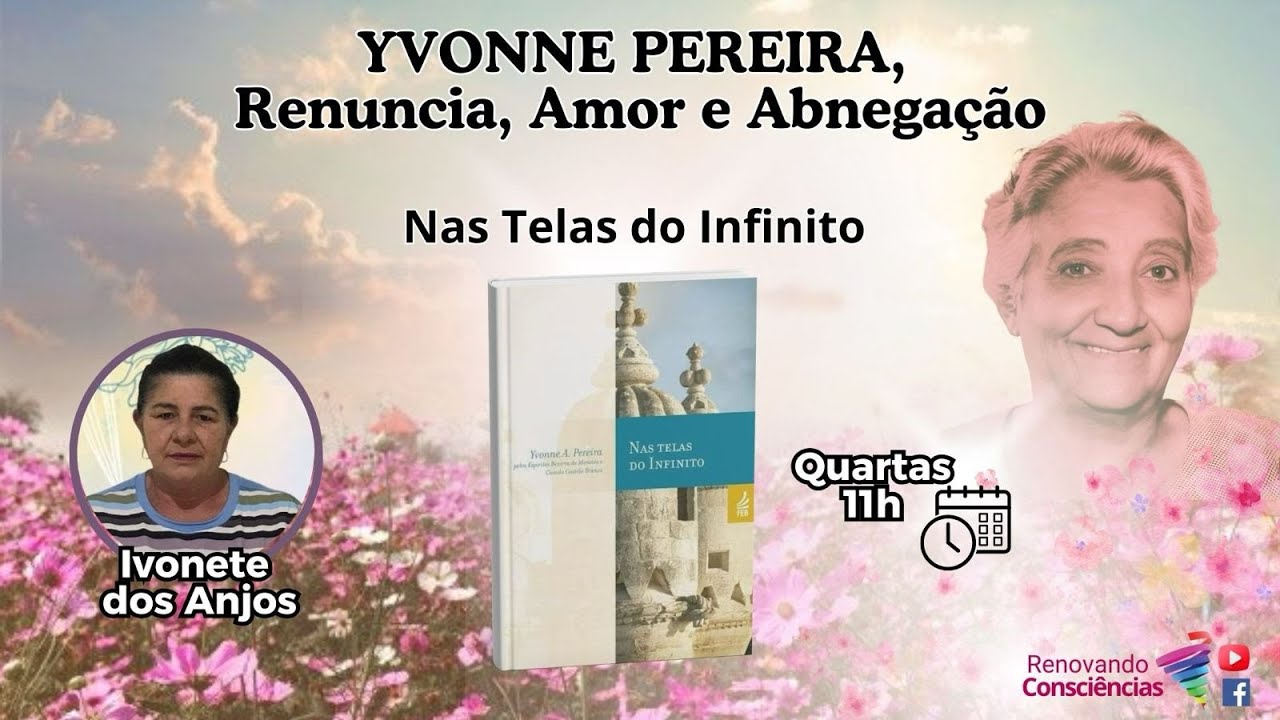 NAS TELAS DO INFINITO – YVONNE PEREIRA: RENÚNCIA, AMOR E ABNEGAÇÃO | IVONETE ANJOS (SE)