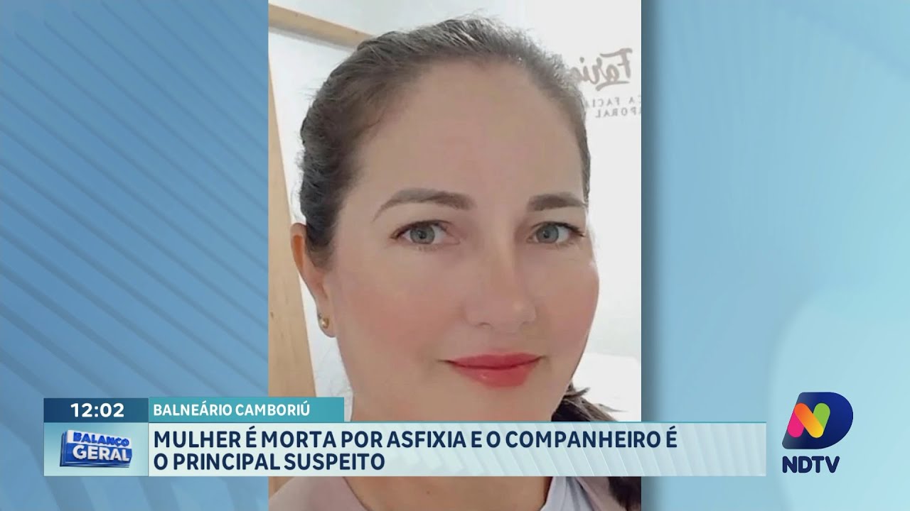 Mulher é morta por asfixia pelo companheiro em Balneário Camboriú