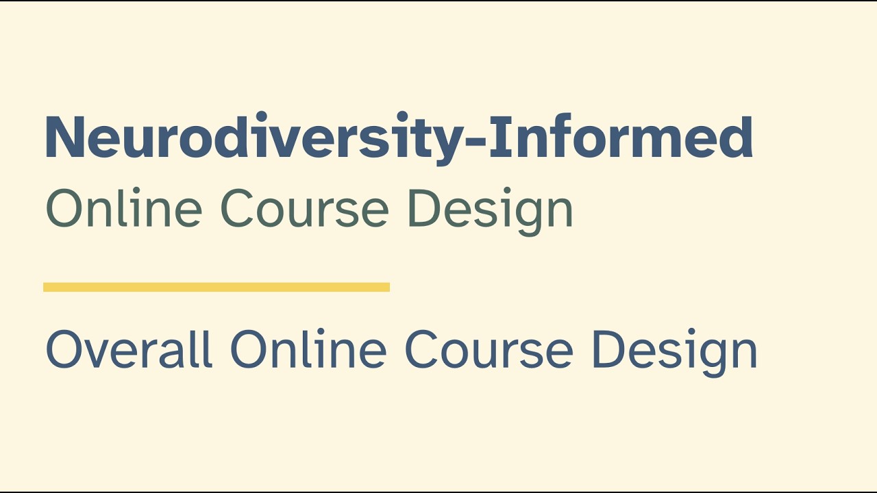 Neurodiversity-Informed Online Course Design - Overall Course Design