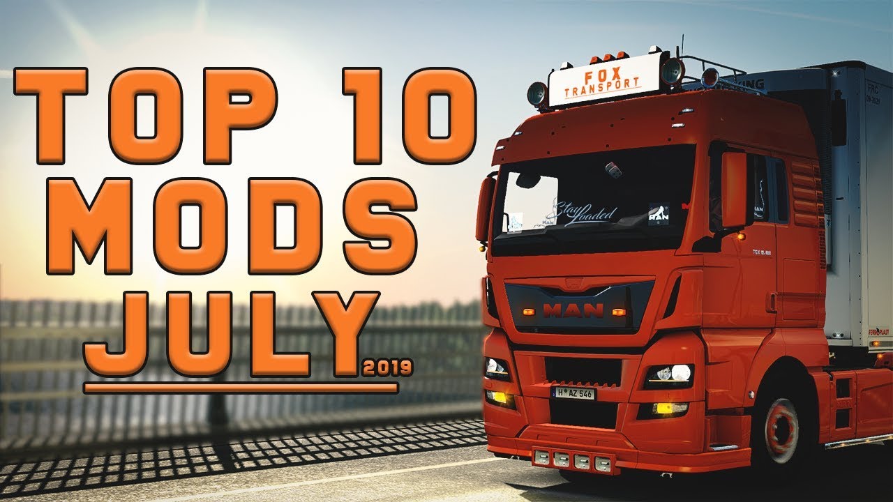 TOP 10 ETS2 MODS - JULY 2019 | Euro Truck Simulator 2 Mods