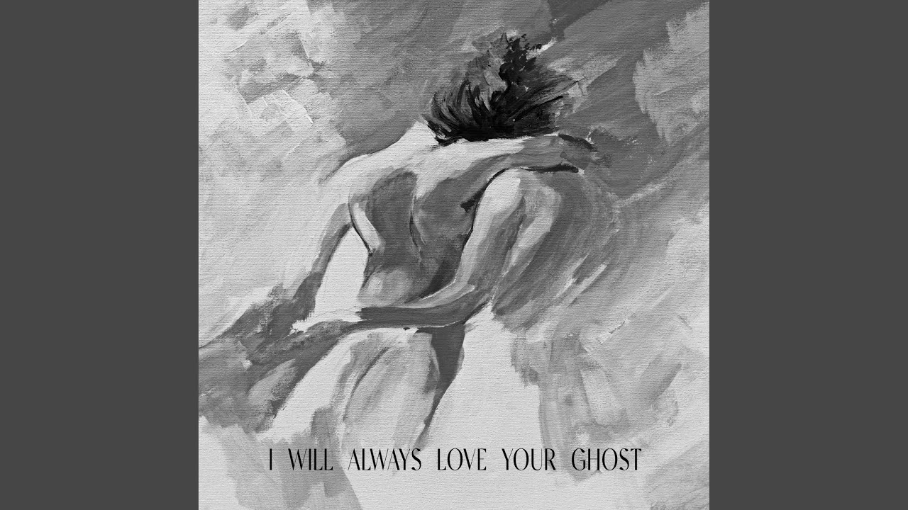 i will always love your ghost