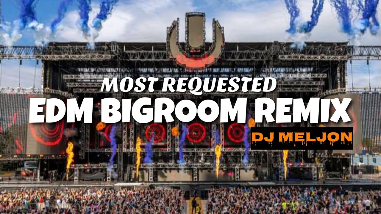 NONSTOP EDM BIGROOM REMIX (MOST REQUESTED) [DJ_MELJON]