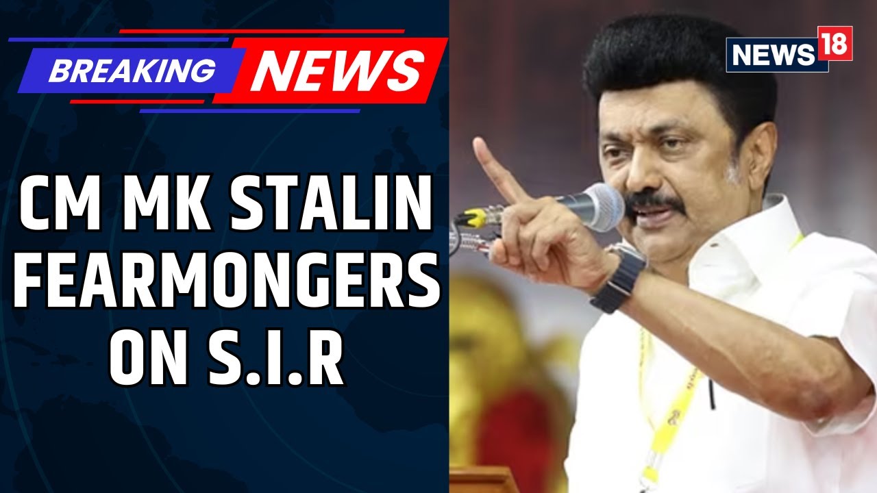 Tamil Nadu CM Stalin Fearmongers On S.I.R Says, 'Voting Rights Of Millions Under Questions' | News18