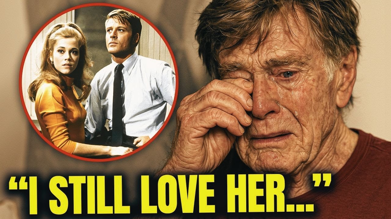 In Tears, Robert Redford Finally Confesses About the Love of His Life at 88