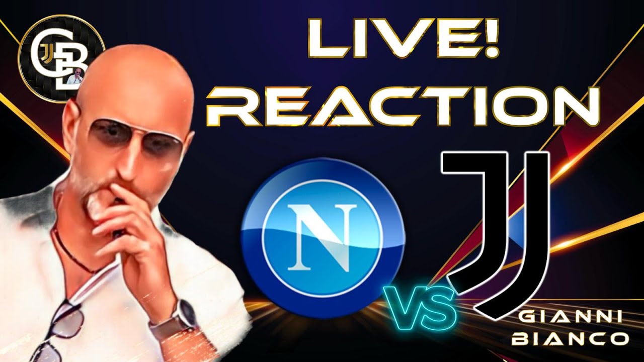 NAPOLI JUVE || LIVE REACTION || NN DELUDETECI ||