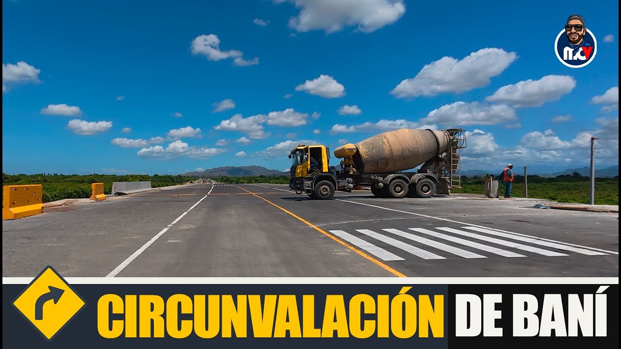 🔥 LA CIRCUNVALACIÓN DE BANÍ YA ESTÁ CASI TERMINADA
