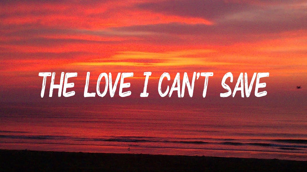 The Love I Can't Save (Lyrics)