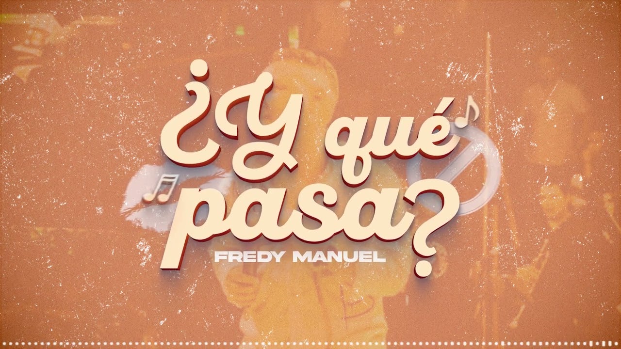 Y QUÉ PASA - Fredy Manuel (Official Video Lyric)