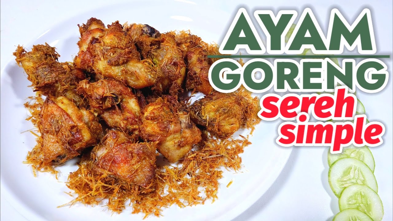 RESEP AYAM GORENG SEREH SIMPLE ENAK BINGIT  || PRAKTIS UNTUK BUKA PUASA & SAHUR