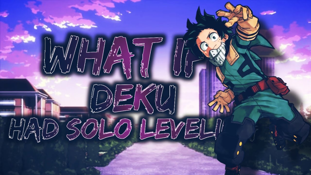 What if Deku had Solo Leveling [PART 1]
