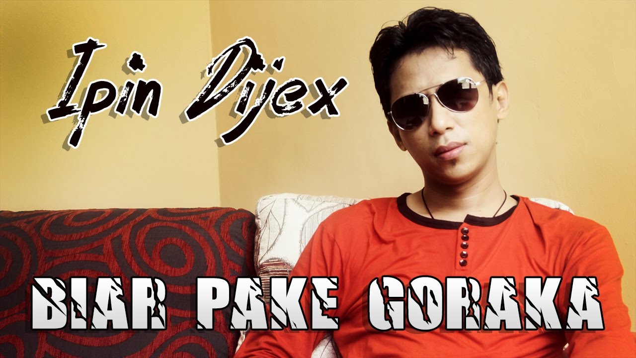 BIAR PAKE GORAKA - IPIN DIJEX [Official Music Video]