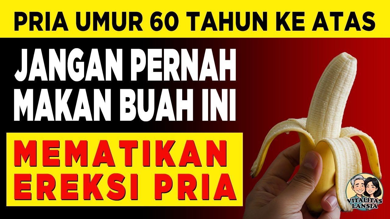 ❗PRIA LANSIA: 4 Buah yang Jangan Dimakan — Dan 4 Buah yang Harus Dimakan