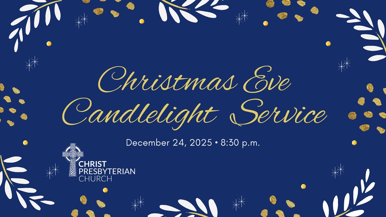 Christmas Eve Candlelight Service • December 24, 2025 at 8:30 pm.