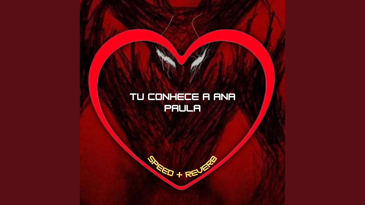 Tu Conhece a Ana Paula (Speed + Reverb)