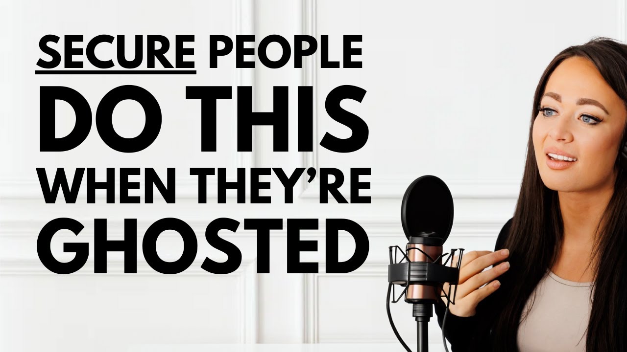 Secure People Do THIS When They’re Ghosted