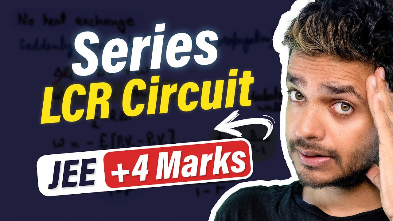 Series LCR Circuits Theory Concepts Numericals Important Questions with JEE Mains PYQs