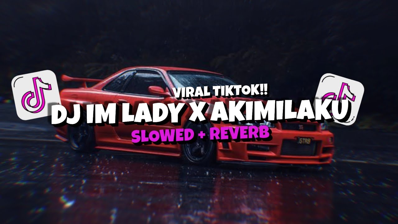 DJ I'AM LADY X AKIMILAKU (Slowed + Reverb) 😎🎧