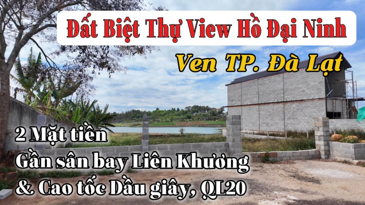 Đất biệt thự View Hồ Đại Ninh ven Đà Lạt - 2 Mặt tiền gần sân bay Liên Khương, cao tốc & QL20