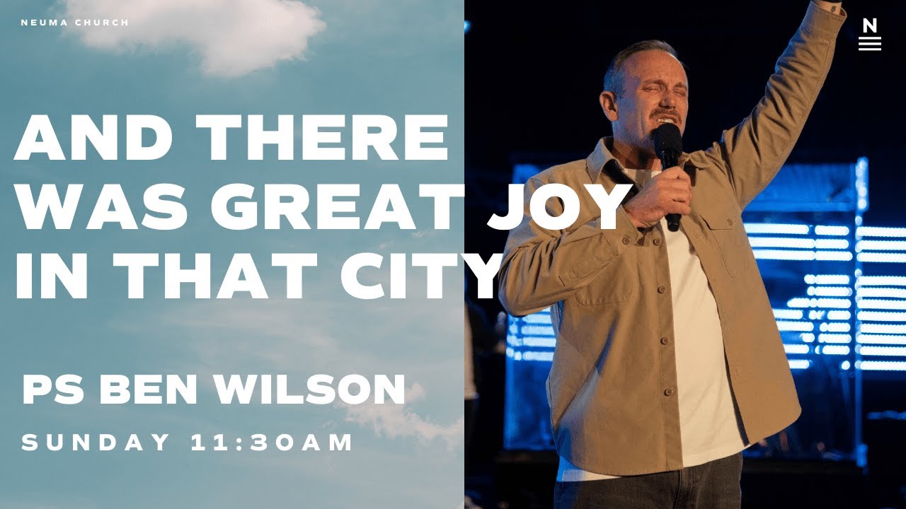 And There Was Great Joy In That City | Ps Ben Wilson