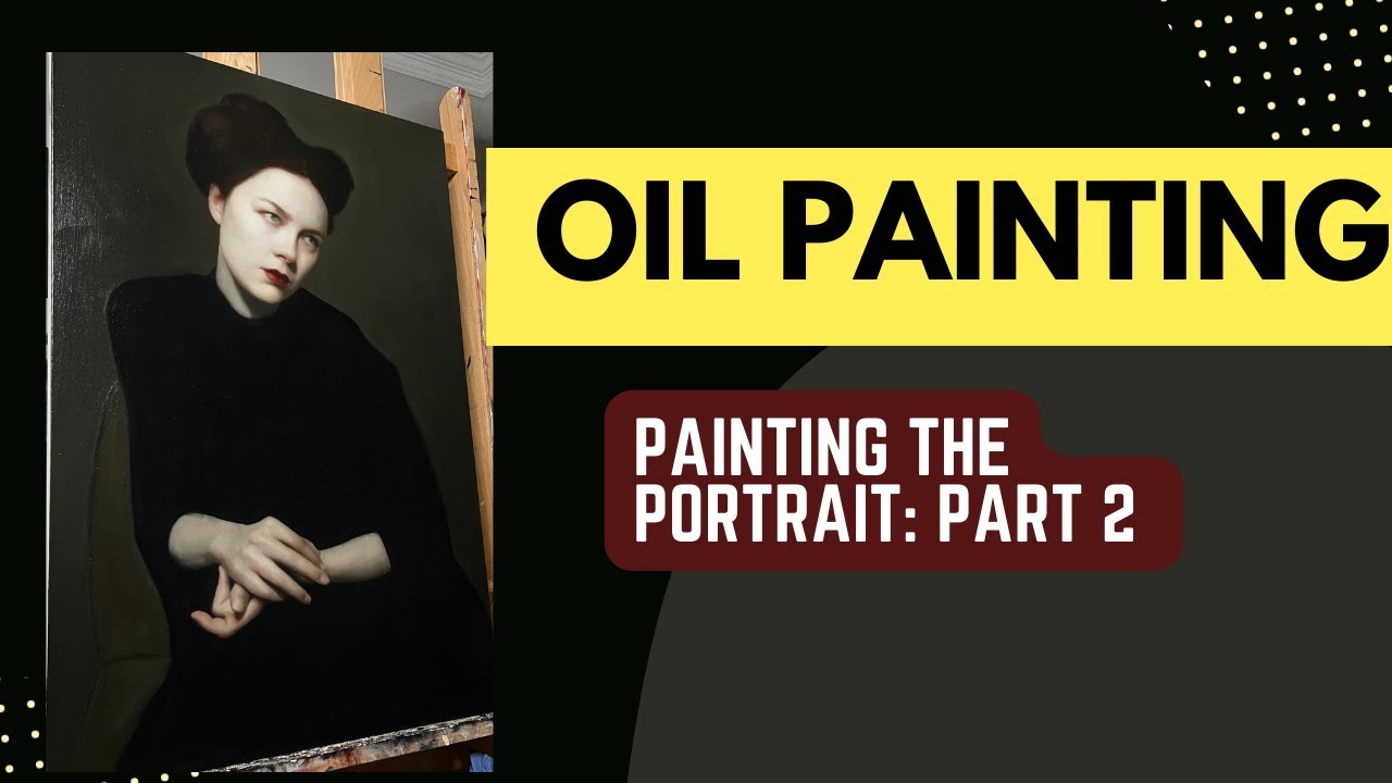 Part 2 - Portrait in Oil