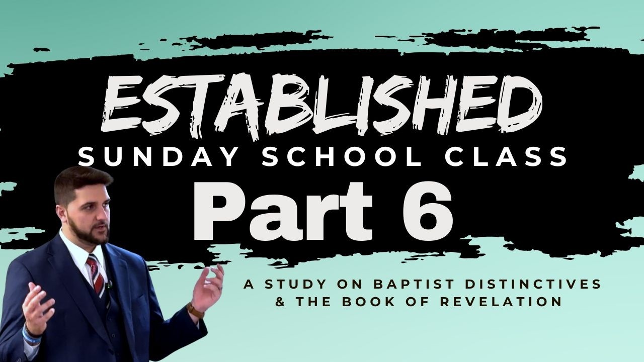 Established Sunday School // Part 6 // By Michael Spurlock at Fairview Baptist Temple Church